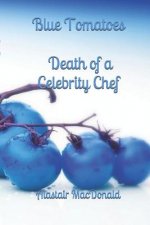 Blue Tomatoes - Death of a Celebrity Chef