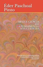 Arte E Ci?ncia Do Atendimento Aos Clientes: Arquitetura Construída com os Fundamentos das Funç?es Gerenciais