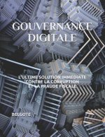 Gouvernance Digitale: L'Ultime Solution Immediate Contre La Corruption Et La Fraude Fiscale