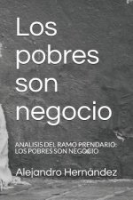 Los Pobres Son Negocio: Analisis del Ramo Prendario: Los Pobres Son Negocio