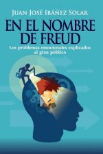 En El Nombre de Freud: Los Problemas Emocionales, Explicados Al Gran Público.