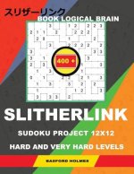 Book Logical Brain 400 Slitherlink Sudoku Project.: 12x12 Hard and Very Hard Levels. Holmes Presents a Book with Proven Classic Logic Puzzles. Journey