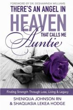 There's an Angel in Heaven That Calls Me Auntie: Finding Strength Through Loss, Living, & Legacy