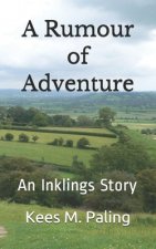 A Rumour of Adventure: An Inklings Story