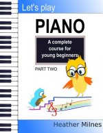 Let's Play Piano: A complete course for young beginners: Part Two