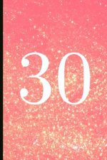 30: A Beautiful 30th Birthday Gift and Keepsake to Write Down Special Moments