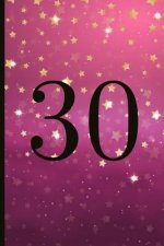 30: A Beautiful 30th Birthday Gift and Keepsake to Write Down Special Moments