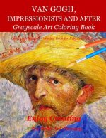 Van Gogh, Impressionists and After: Grayscale Art Coloring Book