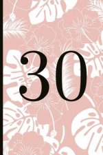 30: A Beautiful 30th Birthday Gift and Keepsake to Write Down Special Moments