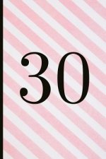 30: A Beautiful 30th Birthday Gift and Keepsake to Write Down Special Moments