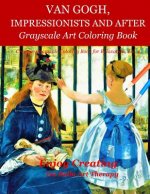 Van Gogh, Impressionists and After: Grayscale Art Coloring Book