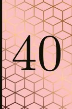 40: A Beautiful 40th Birthday Gift and Keepsake to Write Down Special Moments