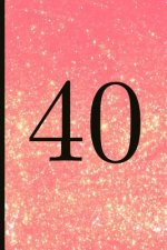 40: A Beautiful 40th Birthday Gift and Keepsake to Write Down Special Moments