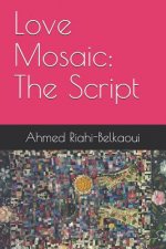 Love Mosaic: The Script
