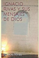 Ignacio Rivas y sus mensajes de Dios