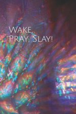 Wake Pray Slay