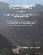 Slow American English Podcast Workbook Vol. 4: Exercise Worksheets and Transcripts for Podcast Episodes 37 - 48