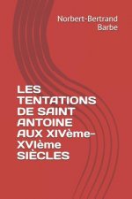 LES TENTATIONS DE SAINT ANTOINE AUX XIV?me-XVI?me SI?CLES