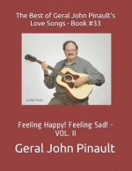 The Best of Geral John Pinault's Love Songs - Book #33: Feeling Happy! Feeling Sad! - Vol. II