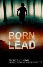 Born to Lead: Teenagers, Students and Parenting Issues