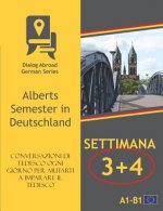 Conversazioni di tedesco ogni giorno per aiutarti a imparare il tedesco - Settimana 3/Settimana 4: Alberts Semester in Deutschland