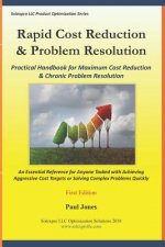 Rapid Cost Reduction & Problem Resolution: Practical Handbook for Maximum Cost Reduction & Chronic Problem Resolution