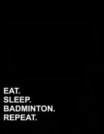 Eat Sleep Badminton Repeat: Polar Graph Paper Notebook - 1/2 Inch Centered Technical Sketchbook