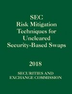 SEC Risk Mitigation Techniques for Uncleared Security-Based Swaps: File No. S7-28-18