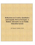Reflections on Creative, Qualitative and Empathy Driven Strategies: A Holistic Alternative to Our Public Education System