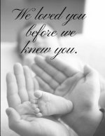 We Loved You Before We Knew You: Baby Book for Adoptive Parents