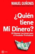 ?quién Tiene Mi Dinero?: Cómo Atraer, Aumentar Y Cerrar Más Ventas, Con Las Técnicas, Estrategias Y Secretos de Ventas Y Neuroventas, de Los Ve