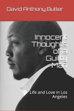 Innocent Thoughts of a Guilty Man: Life and Love in Los Angeles
