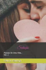 Seduç?o: Poesias de Uma Vida... Vol.2