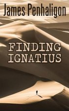 Finding Ignatius: A Modern Mystery, an Ancient Disappearance