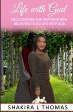 Life With God: The new believer's devotional that encourages and inspires a changed life.