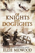 Of Knights and Dogfights: A WWII Novel