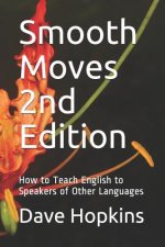 Smooth Moves 2nd Edition: How to Teach English to Speakers of Other Languages