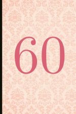 60: A Beautiful 60th Birthday Gift and Keepsake to Write Down Special Moments