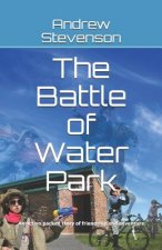 The Battle of Water Park: An Action Packed Story of Friendship and Adventure