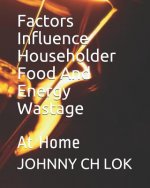 Factors Influence Householder Food And Energy Wastage: At Home