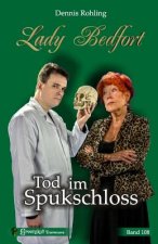 Lady Bedfort 108 - Tod Im Spukschloss: England-Krimi