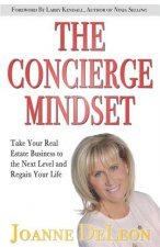The Concierge Mindset: Take Your Real Estate Business to the Next Level and Regain Your Life