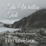 The Written Tide: Collection of poems and short stories.