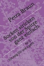 Socken Stricken Von Der Spitze Ganz Einfach.: Nr. 1 - Ich Zeig Dir Wie's Geht