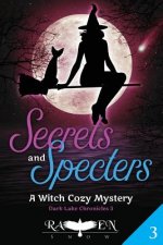 Secrets and Specters: A Witch Cozy Mystery