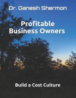 Profitable Business Owners: Build a Cost Culture