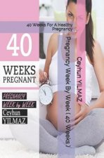 Pregnancy Week by Week ( 40 Weeks ): 40 Weeks for a Healthy Pregnancy
