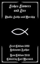 Fishes, Flowers, and Fire: Phallic Faiths and Worship