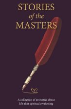 Stories of the Masters: 40 Inspired Tales of Life Beyond Spiritual Awakening
