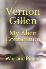 My Alien Connection 1: War and Pieces
